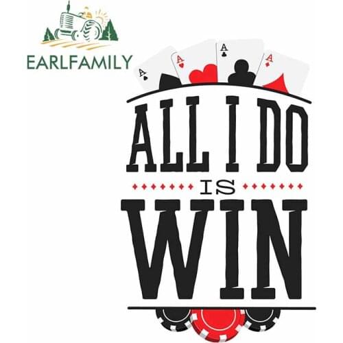 EARLFAMILY 13cm x 8.6cm for All I Do Is Win Poker VAN Car Stickers Motorcycle Anime Decal Occlusion Scratch Windows Decoration