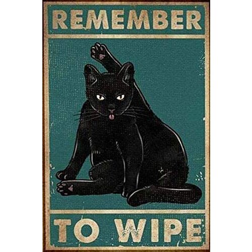 Remember to Wipe Cat Street Garage Tin Sign Retro Kitchen Garden Restaurant Party Farm People Cave Farm Wall Decoration