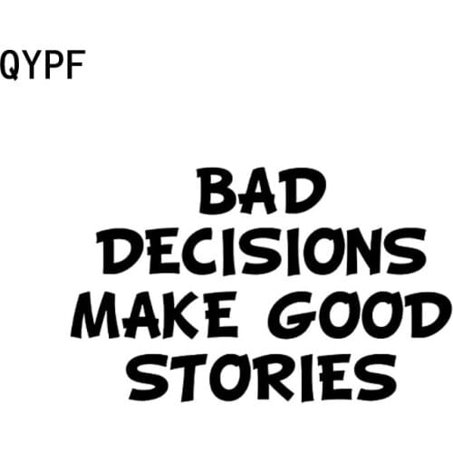 QYPF 15.9CM*9.8CM Creative Bad Decisions Make Good Stories Vinyl Waterproof Decal Black Silver Car Sticker C15-2800