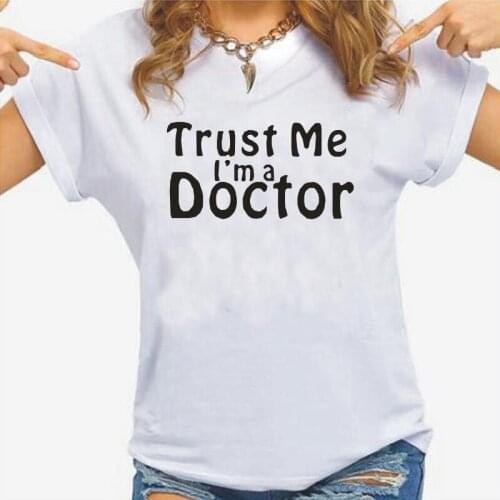 Funny Medic Student Nurse Tee Shirt Femme Summer T Shirt Women Tops Trust Me I'm A Doctor Short Sleeve Casual Camiseta Mujer