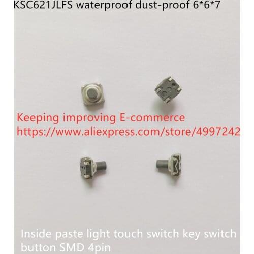 Original new 100% KSC621JLFS waterproof dust-proof 6*6*7 inside paste light touch switch key switch button SMD 4pin