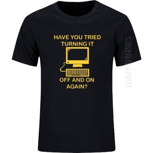 Have You Tried Turning It Off And On Again It Crowd Funny Men T Shirts Fashion New O Neck Cotton Graphic Print T-Shirt
