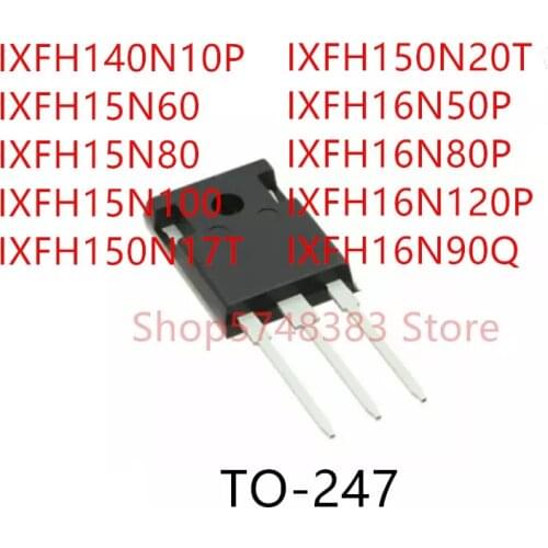 10PCS IXFH140N10P IXFH15N60 IXFH15N80 IXFH15N100 IXFH150N17T IXFH150N20T IXFH16N50P IXFH16N80P IXFH16N120P IXFH16N90Q TO-247