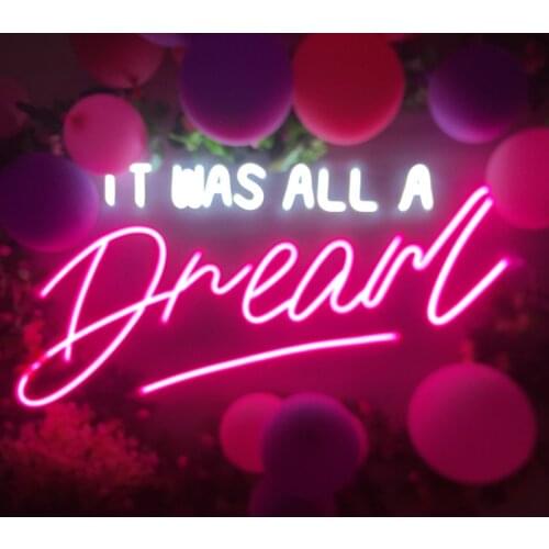 It Was All a Dream Custom Neon Sign Light Modern Company Logo Office Phras Acrylic Flex Led Wall Decor Bar For Room Neon Lamp