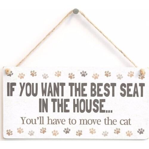 Meijiafei IF YOU WANT THE BEST SEAT IN THE HOUSE. You'll have to move the cat - Funny Cat Humour Sign For Cat Owners 10"x5"