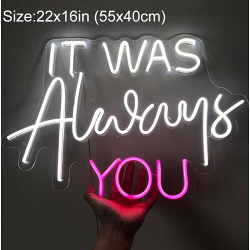 It Is Always You Custom LED Neon Sign Suitable For Bedroom Home Propose Wedding Party Creative Wall Decor Outdoor Billboard