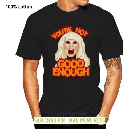 Katya Zamolodchikova You Re Not Good Eno High Quality Tagless Tee T-Shirt Design Men T Shirt T-Shirt Funny Short Sleeved