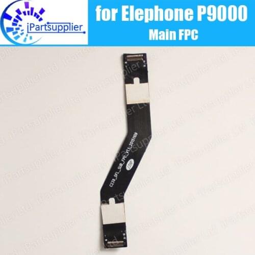 Elephone P9000 Main Board FPC part replacement 100% Original Main Ribbon flex cable FPC Accessories for Elephone P9000