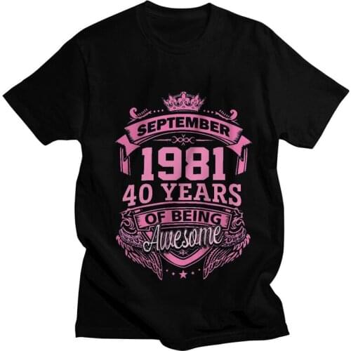Queens Born In September 1981 40 Years Of Being Tshirt Men Novelty Tees Top Cotton T Shirt Short Sleeve 40th Birthday T-shirts