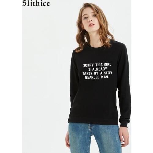 Slithice SORRY THIS GIRL IS ALREADY TAKEN BY A SEXY BEARDED MAN Women Sweatshirt tumblr Casual Hoodies Black sudadera mujer