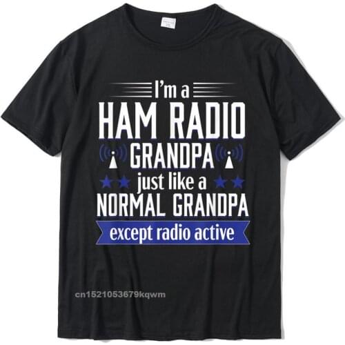 Ham Radio Operator Amateur Radio Funny Grandpa Gift Men T-Shirt Top T-Shirts Tops Tees Cute Cotton Personalized Cool Men