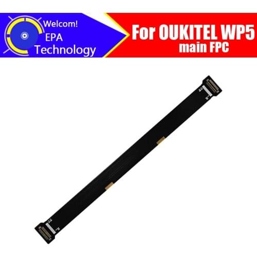 5.5 inch OUKITEL WP5 Main Board FPC 100% Original Main Ribbon flex cable FPC Accessories part replacement for OUKITEL WP5