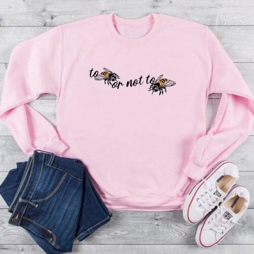 To bee or not to bee Queen bee graphic women fashion pure cotton casual hipster sweatshirt vintage slogan quote pullovers tops