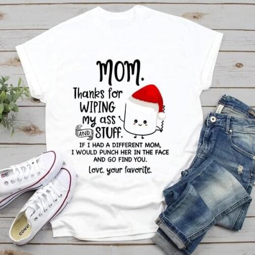 Mom Thanks For Wiping My A** And Stuff Funny MotherS Day cute kawaii funny women fashon street style vintage t shirt tees tops