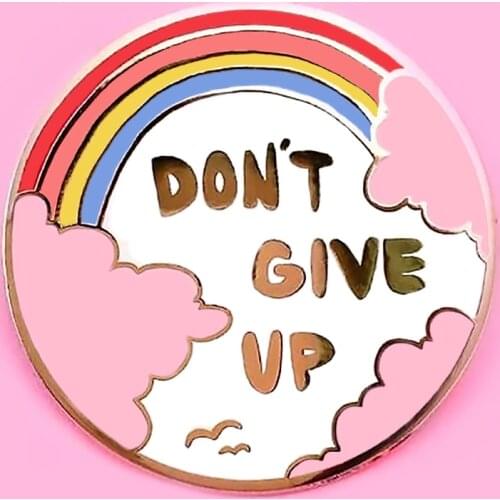 Don't Give Up Hard Enamel Pin Cute Cartoon Rainbow Medal Brooch Jewelry Beautiful Pink Clouds Backpack Pins Decor Unique Gift