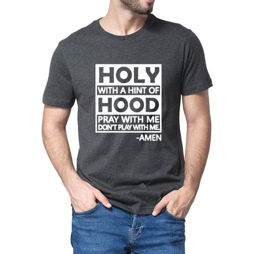 Unisex Cotton Half Hood Half Holy Holy With A Hint Of Hood, Pray With Me , Don't Play With Me, A Men, Saying Layered Men T-Shirt