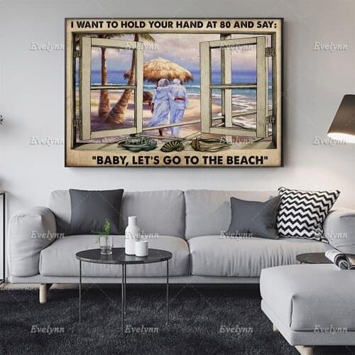 Travel Old Couple Poster I Want To Hold Your Hand At 80 And Say Baby Lets Go To Beach Prints Home Decor Canvas Floating Frame