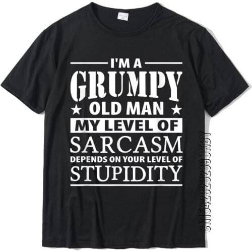 I'm A Grumpy Old Man My Level Of Sarcasm Depends Funny Shirt T-Shirt Classic Men Tshirts Cotton T Shirt Slim Fit