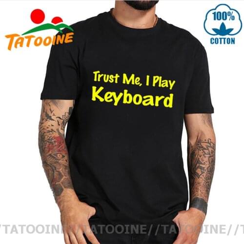 Tatooine Trust Me I Play Keyboard T shirt Musician Rock Music Band T-Shirt Saxophone Tshirt Piano Clothing Bass Guitar Tee shirt