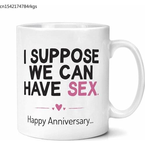 Annivesary Gift for Husband I Suppose We Can Have Sex Happy Anniversary Mug