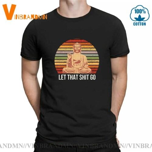 Buddha Shirt Adult Tshirt Hip Hop Mens Short Sleeves Vintage Style Tops Tee Let That Shit Go 100% Cotton Tee-Shirts