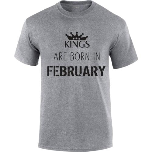 Fashion Men T Shirt Free Shipping Kings Are Born In February Birthday Month of Birth Royalty Party Slogan T Shirt Summer T-shirt