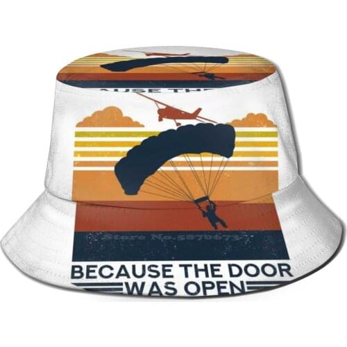 Because The Door Was Open Parachuting Gift For Parachutist Unisex Fashion Women Men Breathable Bucket Hats Parachuting
