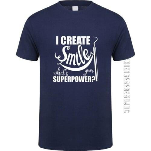 Funny I Create Smile Whats Your Superpower Dentist T Shirts Men Summer Cotton Short Sleeve O Neck T-shirts Man Tops