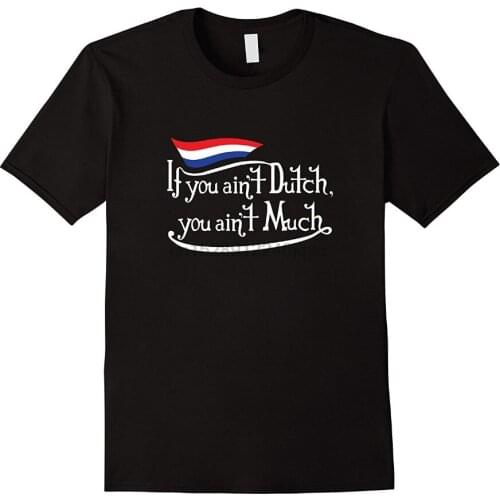 Random T Shirts If You AinT Dutch MenS Novelty Short Sleeve O-Neck Tees