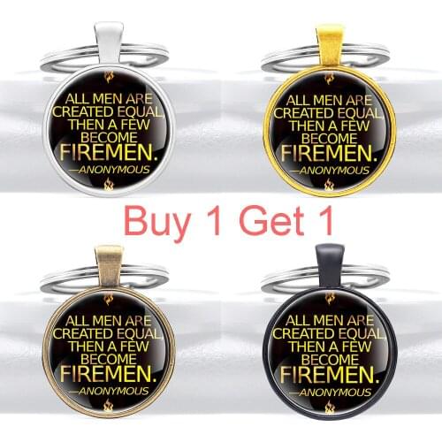 Buy 1 Get 1 All Men Are Created Equal ,then a Few Become Firemen Glass Dome Key Chains Charms Men Women Fire Rescue Key Rings