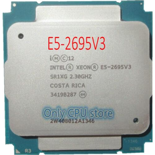 E5 2695 V3 Original Intel Xeon SR1XG E5-2695V3 2.3GHZ 35M 14CORES E5-2695 V3 LGA2011-3 120W Processor E5 2695V3 free shipping