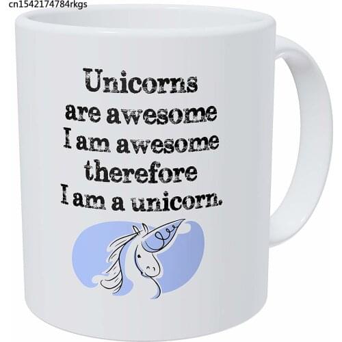 Unicorns Are Awesome Therefore I'm A Unicorn 11 Ounces Funny Coffee Mug