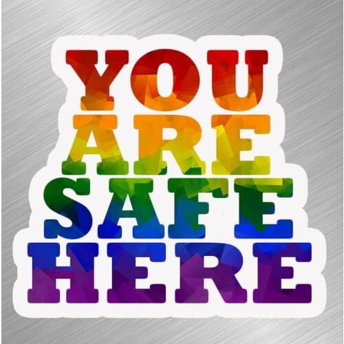 LGBTQ You Are Safe Vinyl Decal Sticker Car Cellphone Gay Pride Rainbow Business for Auto Moto Sport Start Racing Laptop Trunk