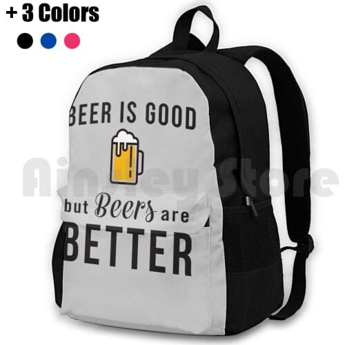 Beer Is Good But Beers Are Better Outdoor Hiking Backpack Waterproof Camping Travel Beer Beers Funny Humor Party Partying