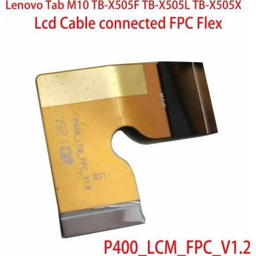 Lcd Cable connected FPC Flex cable from LCD to Motherboard P400_LCM_FPC_V1.2 for Lenovo Tab M10 TB-X505F TB-X505L TB-X505X