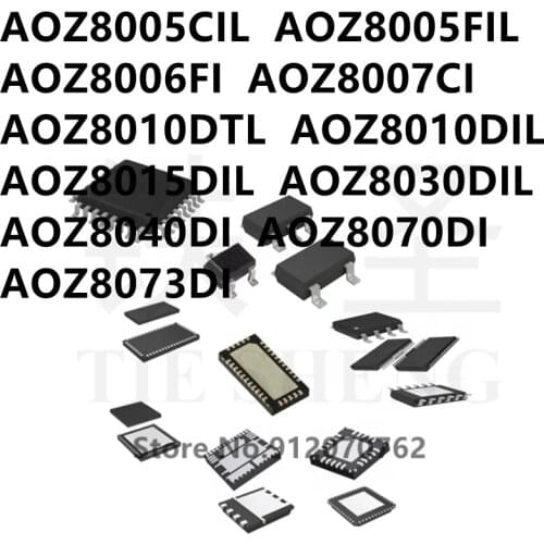 10PCS AOZ8005CIL AOZ8005FIL AOZ8006FI AOZ8007CI AOZ8010DTL AOZ8010DIL AOZ8015DIL AOZ8030DIL AOZ8040DI AOZ8070DI AOZ8073DI