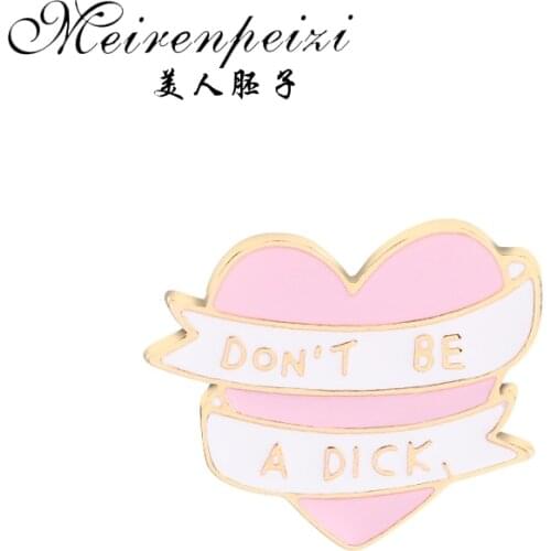 Meirenpeizi Heart Don't be a Dick. Brooch Cute Pink heart Ribbon Enamel Pins For Kids Girl Backpack Bag Collar Pin Accessories