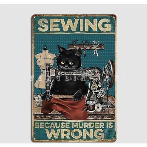 Black Cat Sewing Because Murder Is Wrong Poster Metal Plaque Cave Pub Plaques Wall Mural Design Tin Sign Poster