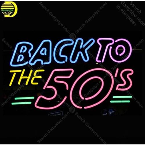 Back To The 50s NEON LIGHT SIGN Neon Sign lamps Decorate wall Windows GLASS Tube BEER PUB Store Display Handcraft Iconic Sign