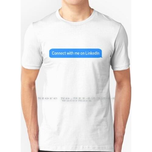 Connect With Me On Linkedin T Shirt 100% Pure Cotton Linkedin Connect Laptop Phone Imessage Text Bubble Blue Message