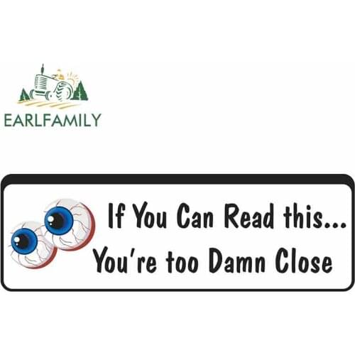 EARLFAMILY 13cm x 4.3cm for If You Can Read This Your Too Close Sign Fine Decal Funny Car Stickers Waterproof Anime Accessories