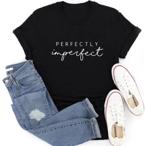 New Arrival Perfectly Imperfect 100% Cotton T-shirt Funny Empowerment Inspirational Top Tee Shirt Casual Women Christian Tshirt