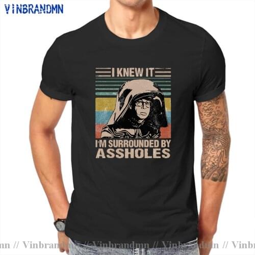 I knew It I'm Surrounded by Assholes T-Shirt Vintage Spaceballs Lovers Satirical Comic Film 100% Cotton High Quality T Shirt men