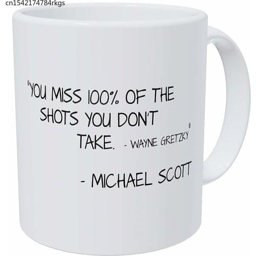 You Miss 100% Of The Shots You Don't Take, Michael Scott Quotes, 11 Ounces Funny Coffee Mug
