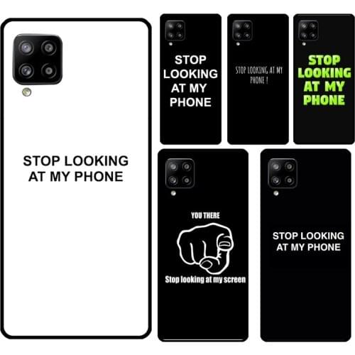 Stop looking at my phone Case For Samsung A71 A51 A21S A20e A70 A50 A40 A30 A20 A10 A12 A32 A42 A52 A72 A11 A31 A41