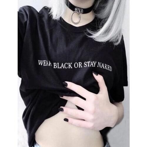 Wear Black Or Stay Naked t-shirt women 100% Cotton aesthetic graphic Fashion camisetas unisex tee top fit tshirt Drop Shipping
