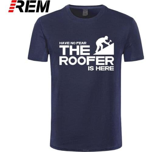 REM Have No Fear The Roofer Is Here Custom Funny T Shirt Tshirt Men Cotton Short Sleeve T-shirt Top Tees