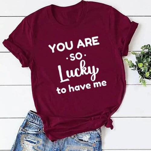 You Are So Lucky To Have Me Valentines Day Tshirt Casual Short Sleeve Tops Funny Letter Graphic Women Shirt Cotton O Neck Tees