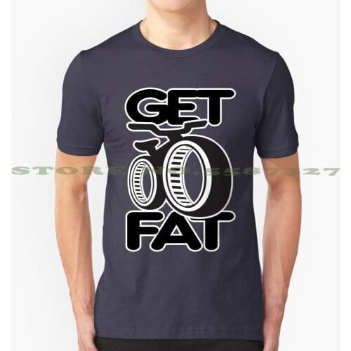 Get Fat! Summer Funny T Shirt For Men Women Fat Bike Mongoose Dolomite Beast Mountain Bike Fat Bike Bicycle