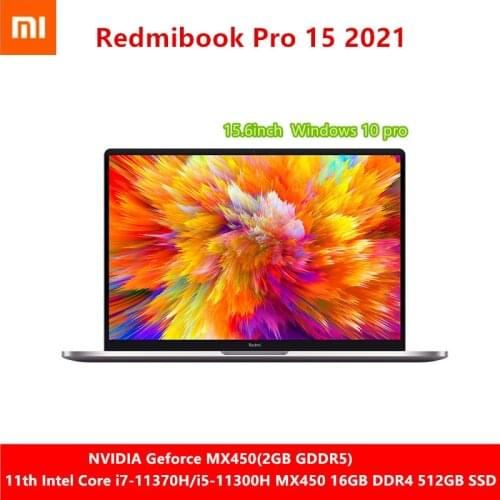 Xiaomi RedmiBook Pro 15 laptop 11th Intel Core i7-11370H/i5-11300H MX450 16GB DDR4 512GB 15.6 Inch Notebook 100% sRGB Screen PC